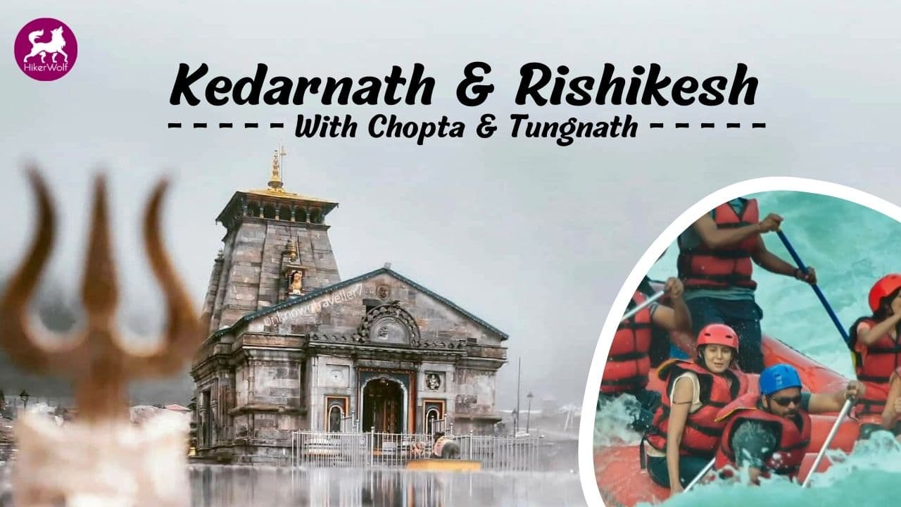 Kedarnath, Chopta & Rishikesh